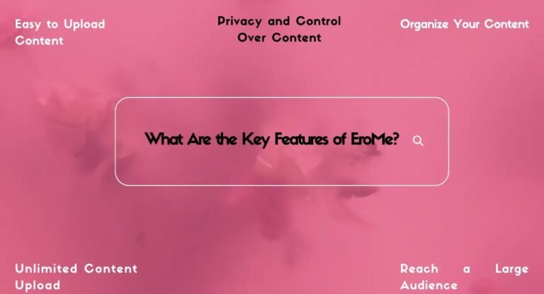 What Are the Key Features of EroMe? A Detailed Guide 5 erome features